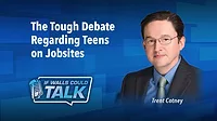 The Tough Debate Regarding Teens on Jobsites