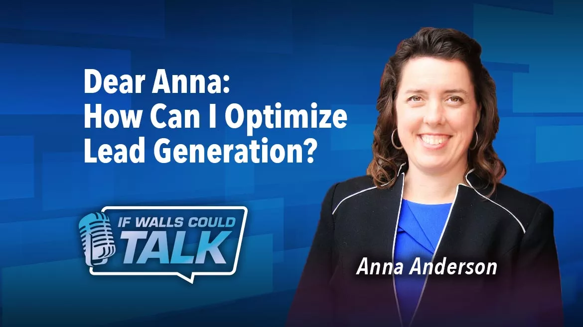 Dear Anna: How Can I Optimize Lead Generation?