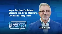 Vapor Barriers Explained: Clearing the Air on Moisture, Codes and Spray Foam