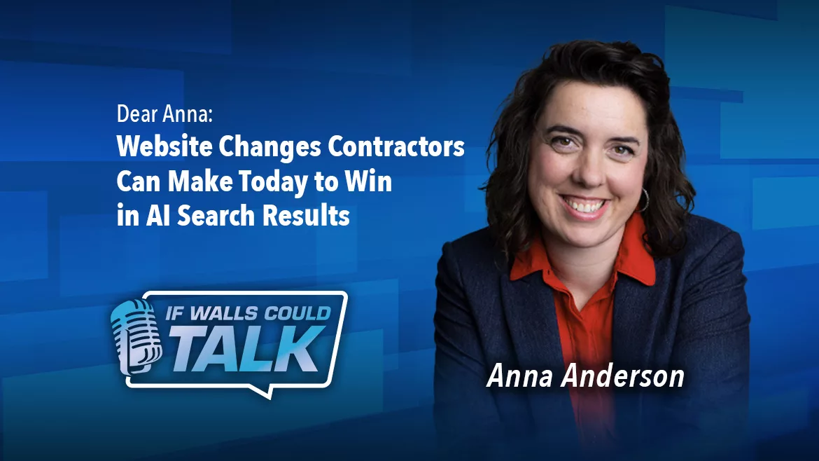 Dear Anna: Website Changes Contractors Can Make Today to Win in Al Search Results