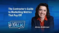 If Walls Could Talk. - Anna Anderson The Contractor's Guide to Marketing Metrics That Pay Off