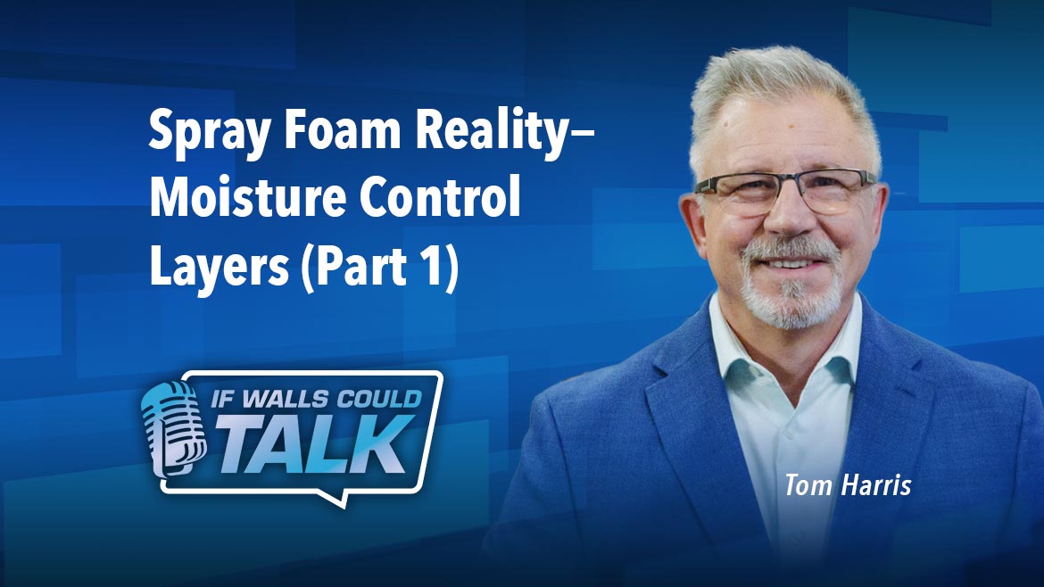 Spray Foam Reality—Moisture Control Layers