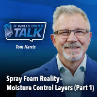 PODCAST: Spray Foam Reality—Moisture Control Layers